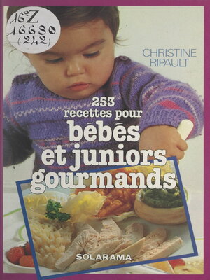 cover image of 253 recettes pour bébés et juniors gourmands